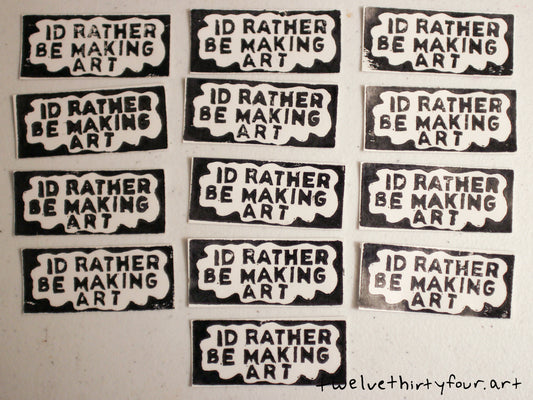 I'd Rather Be Making Art sticker